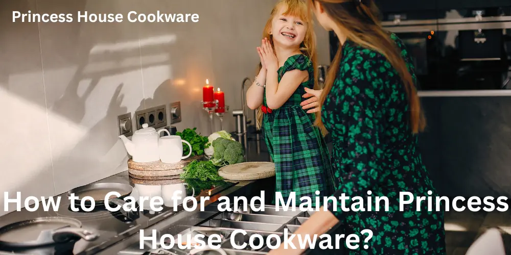 How to Care for and Maintain Princess House Cookware