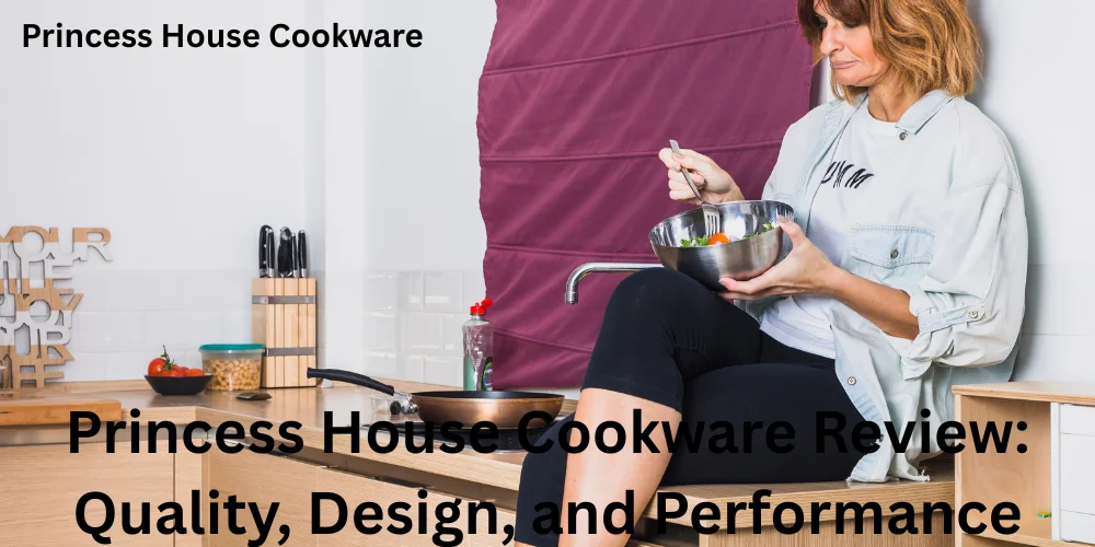 Princess House Cookware Review Quality, Design, and Performance