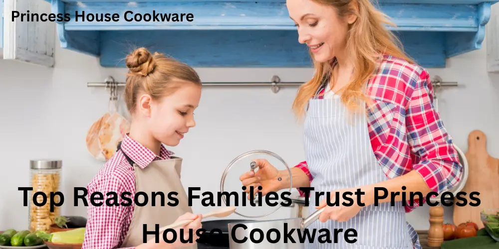 Top Reasons Families Trust Princess House Cookware